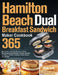 Hamilton Beach Dual Breakfast Sandwich Maker Cookbook: 365-Day Classic and Tasty Recipes to Enjoy Mouthwatering Sandwiches, Burgers, Omelets and More by Wody Tonik