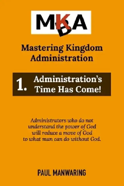 Administration's Time Has Come! by Paul Manwaring