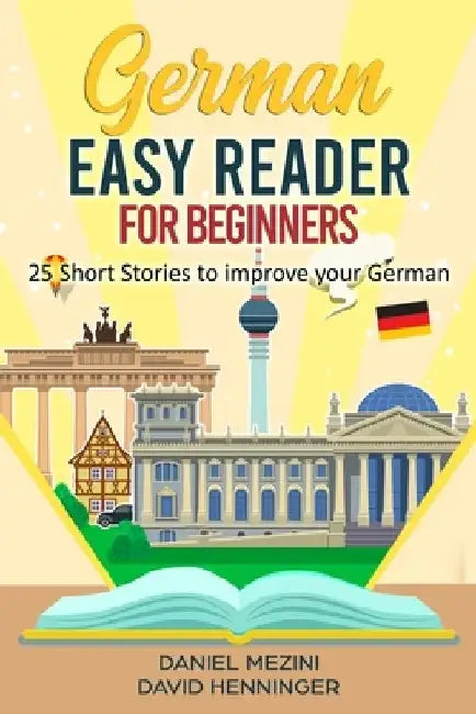 German Easy Reader for Beginners - 25 Short Stories to improve your German: Read for pleasure at your level, expand your vocabulary and learn German t by David Henninger