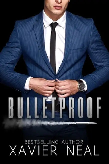 Bulletproof: A Forbidden Romantic Suspense Standalone Novel by Xavier Neal
