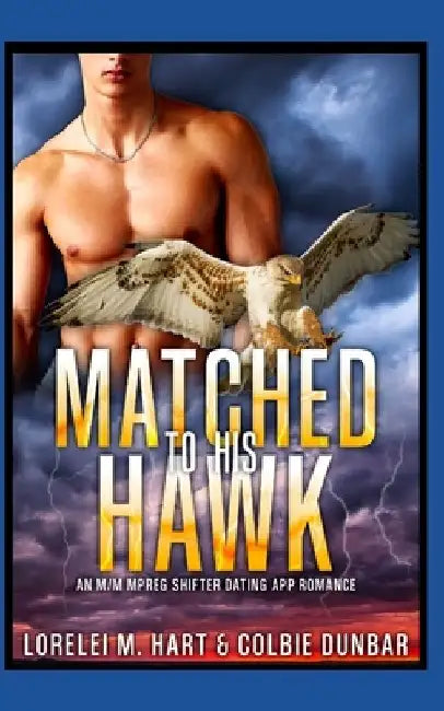 Matched to His Hawk: An M/M Mpreg Shifter Dating App Romance by Colbie Dunbar