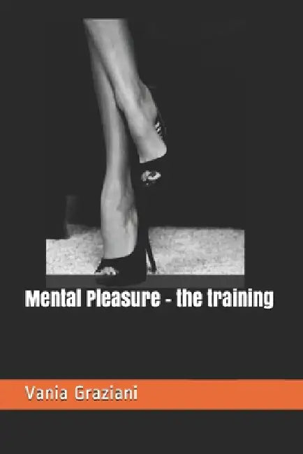 Mental Pleasure - the training by Vania Graziani