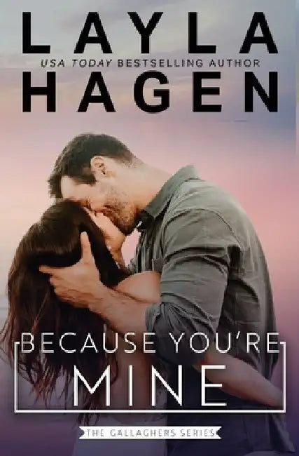 Because You're Mine by Layla Hagen