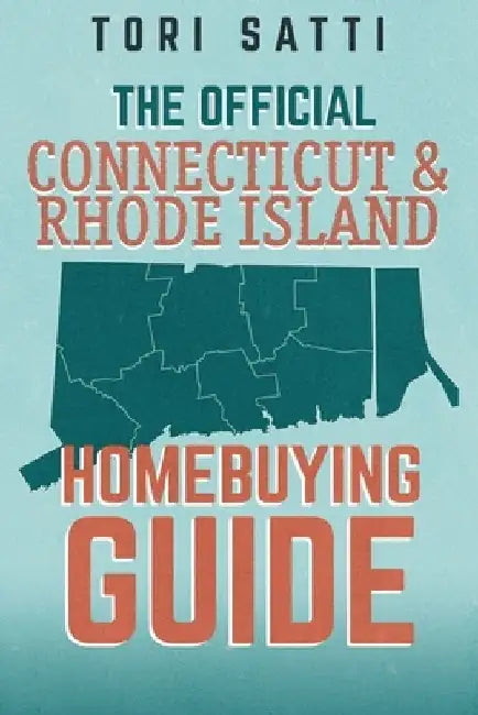 The Official Connecticut & Rhode Island Home Buying Guide by Tori Satti