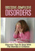 Obsessive-Compulsive Disorders: Discover Tips To Deal With The Worries In Children: How To Deal With Fears by Andy Tennent