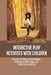 Interactive Play Activities With Children: Developing Emotional Regulation Skills For Children: Learning Behind The Play by Hee Sweeney