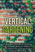 Vertical Gardening: A Beginner's Guide to Growing Fruit, Vegetables, Herbs and Flowers on a Living Wall and How to Create an Urban Garden by Dion Rosser