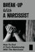 Break-Up With A Narcissist: How To End A Toxic Relationship With The Narcissist: Marry A Narcissist by Tomeka McQuire