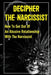 Decipher The Narcissist: How To Get Out Of An Abusive Relationship With The Narcissist: How To Get Narcissist To Leave by Delmar Gortman
