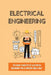 Electrical Engineering: The Basic Subjects Of Electrical Designing For A Century And A Half: Electrical Engineering Apprenticeship by Olga Rieser