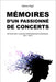 Mémoires d'un passionné de concerts: Retour sur 10 ans de performances scéniques avant la pandémie. by Mathieu Rigot