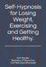 Self-Hypnosis for Losing Weight, Exercising and Getting Healthy. by Kim Reader B. Ed