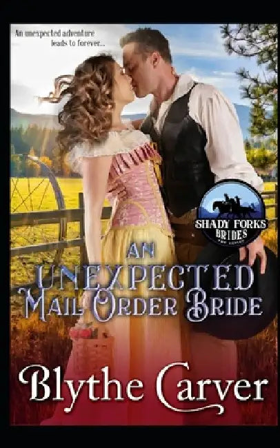 An Unexpected Mail Order Bride by Blythe Carver