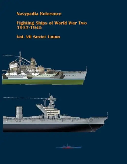 Fighting ships of World War Two 1937 - 1945. Volume VII. Soviet Union. by Sergey Balakin