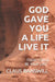 God Gave You a Life Live It: Today Could Be Your Last by Claus Ranswill