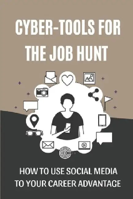 Cyber-Tools For The Job Hunt: How To Use Social Media To Your Career Advantage: Come To A Point In Your Job Search by Faustino Saris