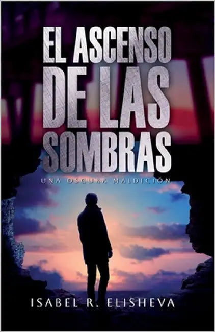El Ascenso de las Sombras by Elisheva, Isabel R.