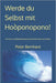 Werde du Selbst mit Hoòponopono!: Ein Kurs in Selbstbefreiung und Glücklichsein aus Hawaii by Peter Bernhard
