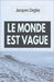 Le monde est vague by Deglas, Jacques