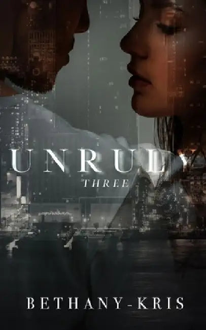 Unruly by Bethany-Kris