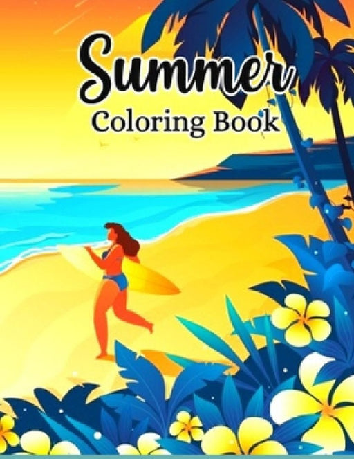 Summer Coloring Book: Anxiety SUMMER Coloring Books For Adults And Kids Relaxation And Stress Relief by Fatima Coloring