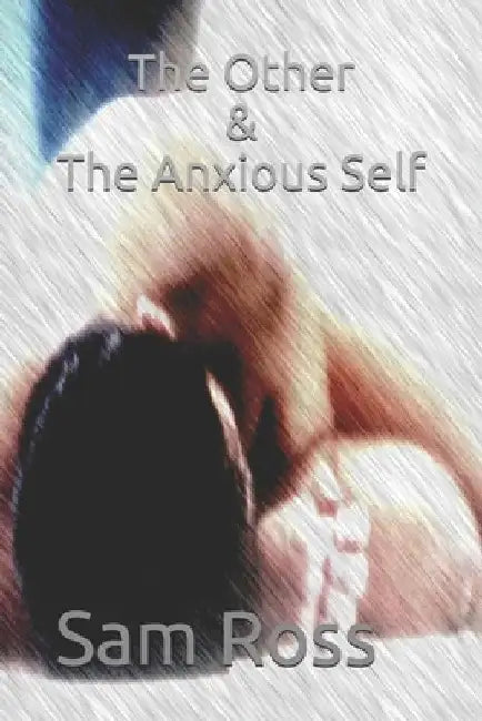 The Other & The Anxious Self by Sam Ross