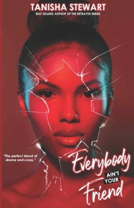 Everybody Ain't Your Friend: An Urban Romance Thriller by Tanisha Stewart