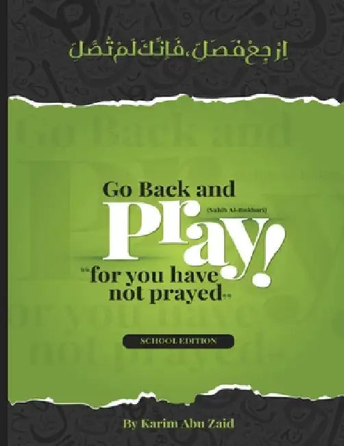 Go Back And Pray: For You Have Not Prayed by Karim Abu Zaid