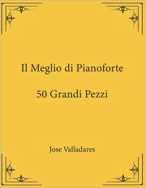 Il Meglio di Pianoforte: 50 Grandi Pezzi by Jose Valladares