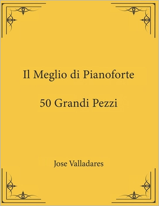 Il Meglio di Pianoforte: 50 Grandi Pezzi by Jose Valladares