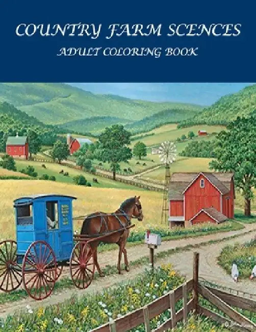 Country Farm Scences Adult Coloring Book: : Featuring Charming Farm Scenes and Animals, Beautiful Country . by Benzema Coloring Pages