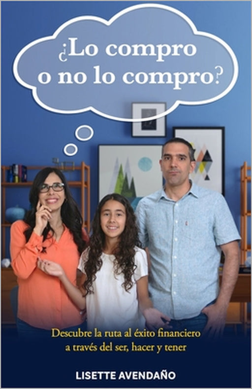 ¿Lo compro o no lo compro?: Descubre la ruta al éxito financiero a través del ser, hacer y tener by Lisette Avendaño