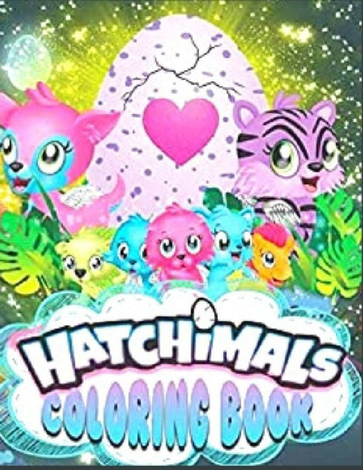 Hatchimals coloring book: Anxiety Hatchimals Coloring Books For Adults And Kids Relaxation And Stress Relief by Fatima Coloring