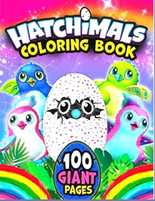 CHatchimals coloring book 100GIANT PAGES: Anxiety Hatchimals Coloring Books For Adults And Kids Relaxation And Stress Relief by Fatima Coloring