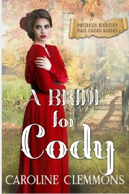 A Bride For Cody: Mistaken Identity Mail Order Brides, Book 9 by Caroline Clemmons