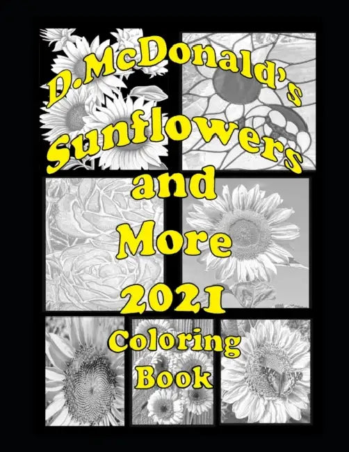 D. McDonald's Sunflowers and More 2021 Coloring Book by Gibson Jerry D. Gibson