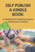 Self Publish A Kindle Book: A Method For Making Passive Income On Amazon: Promote Your Books To Bestseller Status by Joi Hinken