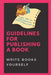 Guidelines For Publishing A Book: Write Books Yourself: How To Self-Publish A Book by Mitchel Vennari
