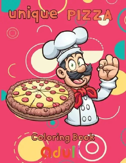 unique pizza coloring book adult: 8.5''x11''/ pizza coloring book by Rowe