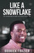 Like a Snowflake: My experience and recovery from TBI by Rodrick Frazier