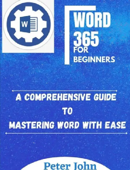 Word 365 for Beginners by Peter John