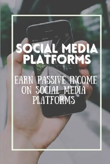 Social Media Platforms: Earn Passive Income On Social Media Platforms: Dominate Social Media Networks by Rory Pickup
