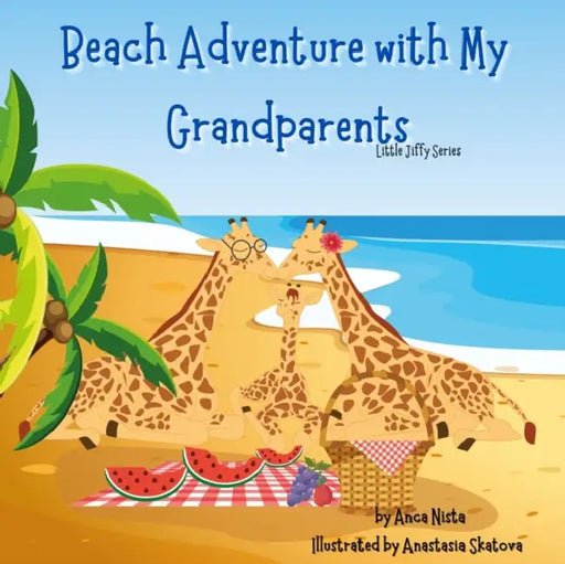 Beach Adventure with My Grandparents: Story Book by Anca Nista