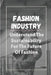 Fashion Industry: Understand The Sustainability For The Future Of Fashion: Sustainability In Fashion And Textiles by Dwain Authur
