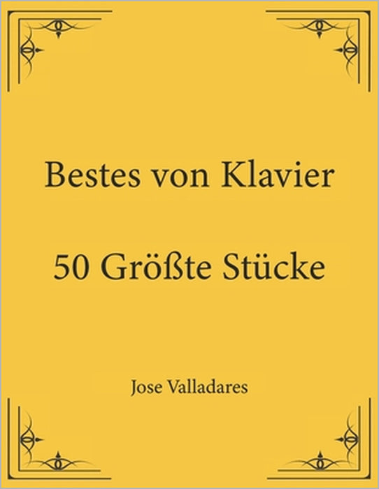 Bestes von Klavier: 50 Größte Stücke by Jose Valladares