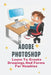 Adobe Photoshop: Learn To Create Drawings And Forms For Newbies: Photoshop Elements Guide For Beginners by Steven Estella
