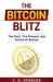 The Bitcoin Blitz: The Past, The Present, and Future of Bitcoin by C. K. Spencer