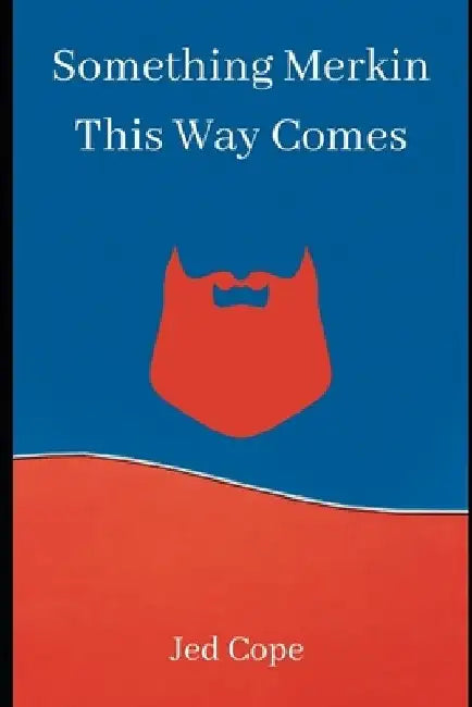Something Merkin This Way Comes by Jed Cope