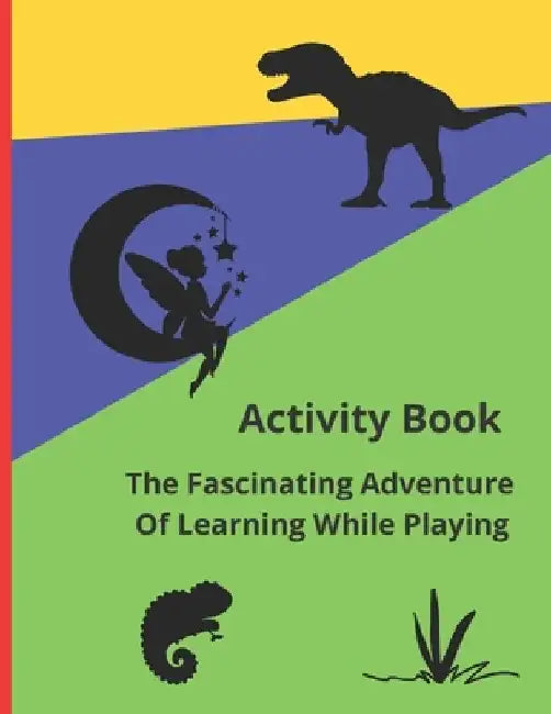 Activity Book: The Fascinating Adventure Of Learning While Playing by God-Sent Publications