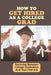 How To Get Hired As A College Grad: Surviving Between College Graduation And Your First Job: Real World After Graduation by Dominique Rzeczycki